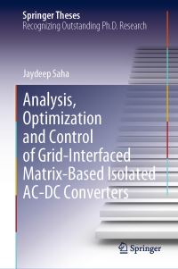 Book Cover for Analysis, Optimization and Control of Grid-Interfaced Matrix-Based Isolated AC-DC Converters by Jaydeep Saha
