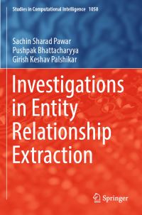 Book Cover for Investigations in Entity Relationship Extraction by Sachin Sharad Pawar, Pushpak Bhattacharyya, Girish Keshav Palshikar