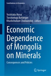 Book Cover for Economic Dependence of Mongolia on Minerals by Yoshitaka Hosoi, Tuvshintugs Batdelger, Chuluundorj Khashchuluun