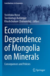 Book Cover for Economic Dependence of Mongolia on Minerals by Yoshitaka Hosoi, Tuvshintugs Batdelger, Chuluundorzh Khashchuluun