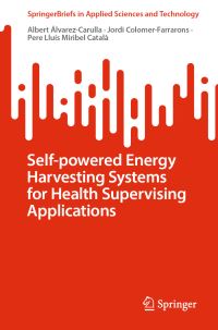 Book Cover for Self-Powered Energy Harvesting Systems for Health Supervising Applications by Albert ÁlvarezCarulla, Jordi ColomerFarrarons, Pere Lluís MiribelCatalà