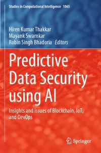 Book Cover for Predictive Data Security Using AI by Hiren Kumar Thakkar, Mayank Swarnkar, Robin Singh Bhadoria