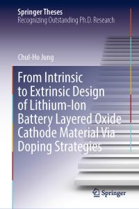 Book Cover for From Intrinsic to Extrinsic Design of Lithium-Ion Battery Layered Oxide Cathode Material Via Doping Strategies by Chul-Ho Jung