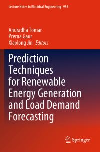 Book Cover for Prediction Techniques for Renewable Energy Generation and Load Demand Forecasting by Anuradha Tomar, Prerna Gaur, Xiaolong Jin