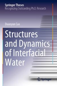 Book Cover for Structures and Dynamics of Interfacial Water by Duanyun Cao