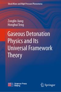 Book Cover for Gaseous Detonation Physics and Its Universal Framework Theory by Z Jiang, Honghui Teng