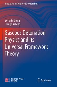 Book Cover for Gaseous Detonation Physics and Its Universal Framework Theory by Zonglin Jiang, Honghui Teng