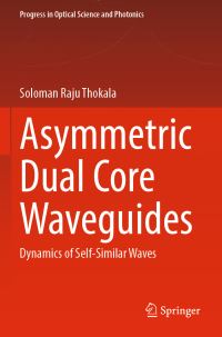 Book Cover for Asymmetric Dual Core Waveguides by Thokala Soloman Raju