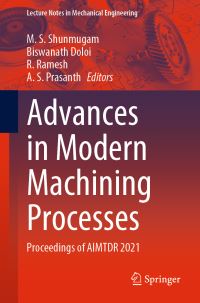 Book Cover for Advances in Modern Machining Processes by M S Shunmugam, Biswanath Doloi, R Ramesh, A S Prasanth