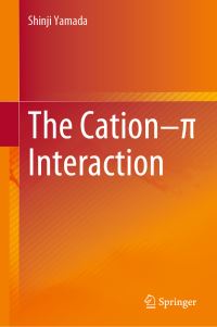 Book Cover for The Cation-Pi Interaction by Shinji Yamada