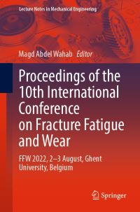 Book Cover for Proceedings of the 10th International Conference on Fracture Fatigue and Wear by Fatigue and Wear International Conference on Fracture, Rijksuniversiteit te Gent