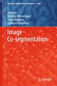 Book Cover for Image Co-Segmentation by Avik Hati, Rajbabu Velmurugan, Sayan Banerjee, Subhasis Chaudhuri