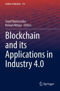 Book Cover for Blockchain and Its Applications in Industry 4.0 by Suyel Namasudra, Kemal Akkaya