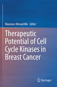 Book Cover for Therapeutic Potential of Cell Cycle Kinases in Breast Cancer by Manzoor Ahmad Mir