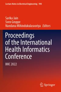 Book Cover for Proceedings of the International Health Informatics Conference by Sarika Jain, Sven Groppe, Nandana Mihindukulasooriya