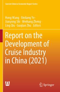 Book Cover for Report on the Development of Cruise Industry in China (2021) by Hong Wang, Xinliang Ye, Jianyong Shi, Weihang Zheng, Ling Qiu, Guojian Zhu