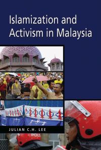 Book Cover for Islamization and Activism in Malaysia by Julian C H Lee