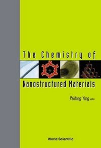 Book Cover for The Chemistry of Nanostructured Materials by Peidong Yang