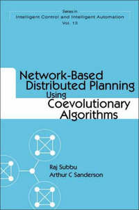 Book Cover for Network-Based Distributed Planning Using Coevolutionary Algorithms by Raj Subbu, A C Sanderson