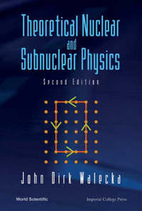 Book Cover for Theoretical Nuclear And Subnuclear Physics (Second Edition) by John Dirk Walecka