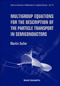 Book Cover for Multigroup Equations for the Description of the Particle Transport in Semiconductors by Martin Galler