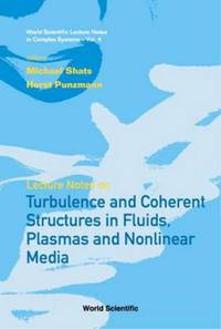Book Cover for Lecture Notes on Turbulence and Coherent Structures in Fluids, Plasmas and Nonlinear Media by Canberra International Physics Summer School, Michael Shats, Horst Punzmann