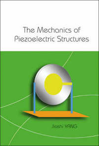 Book Cover for The Mechanics of Piezoelectric Structures by Jiashi Yang