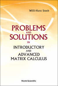 Book Cover for Problems and Solutions in Introductory and Advanced Matrix Calculus by WH Steeb