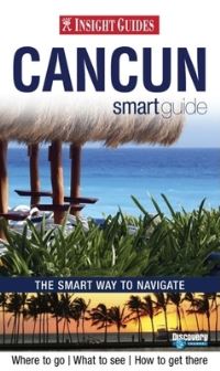 Book Cover for Cancún & The Yucatán Smart Guide by Nick Rider, Jason Mitchell