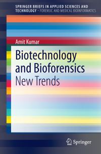 Book Cover for Biotechnology and Bioforensics SpringerBriefs in Forensic and Medical Bioinformatics by Amit Kumar