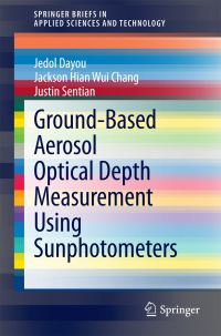 Book Cover for Ground-Based Aerosol Optical Depth Measurement Using Sunphotometers by Jedol Dayou, Jackson Hian Wui Chang, Justin Sentian