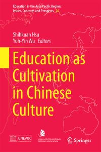 Book Cover for Education as Cultivation in Chinese Culture by Shihkuan Hsu, Yuh-Yin Wu