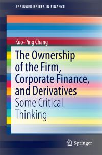 Book Cover for The Ownership of the Firm, Corporate Finance, and Derivatives by KuoPing Chang