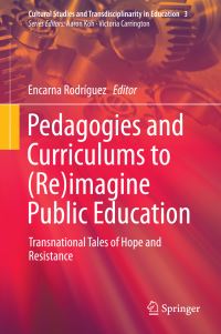Book Cover for Pedagogies and Curriculums to (Re)imagine Public Education by Encarna Rodríguez