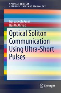 Book Cover for Optical Soliton Communication Using Ultra-Short Pulses by Iraj Sadegh Amiri, Harith Ahmad