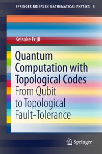 Book Cover for Quantum Computation With Topological Codes by Keisuke Fujii