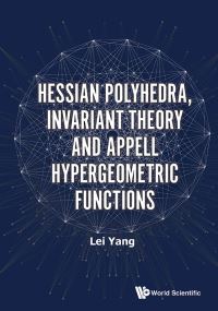 Book Cover for Hessian Polyhedra, Invariant Theory, and Appell Hypergeometric Functions by Lei Yang