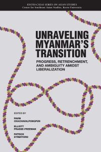 Book Cover for Unraveling Myanmar's Transition by Pavin Chachavalpongpun, Elliott PrasseFreeman, Patrick Strefford