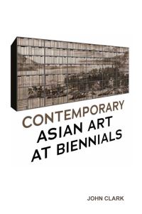 Book Cover for Contemporary Asian Art at Biennials by John Clark