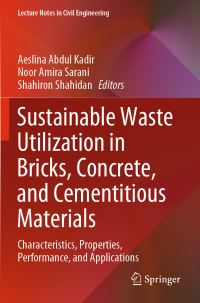 Book Cover for Sustainable Waste Utilization in Bricks, Concrete, and Cementitious Materials by Aeslina Abdul Kadir, Noor Amira Sarani, Shahiron Shahidan