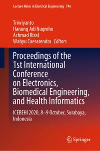 Book Cover for Proceedings of the 1st International Conference on Electronics, Biomedical Engineering, and Health Informatics by Triwiyanto, Hanung Adi Nugroho, Achmad Rizal, Wahyu Caesarendra