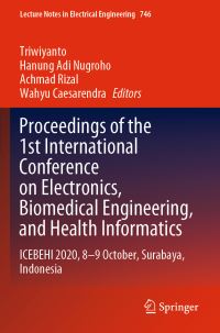 Book Cover for Proceedings of the 1st International Conference on Electronics, Biomedical Engineering, and Health Informatics by Biomedical Engineering, and Health Informatics International Conference on Electronics