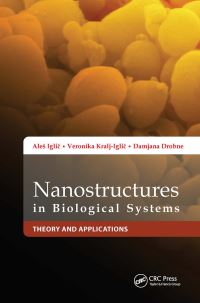 Book Cover for Nanostructures in Biological Systems by Ales Iglic, Veronika KraljIglic, Damjana Drobne
