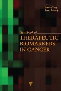 Book Cover for Handbook of Therapeutic Biomarkers in Cancer by Sherry X Yang, Janet E Dancey