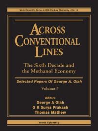 Book Cover for Across Conventional Lines. The Sixth Decade and the Methanol Economy by George A Olah, Thomas Mathew