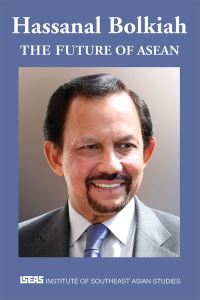 Book Cover for The Future of ASEAN by Hassanal Bolkiah Muizzaddin Waddaulah, Institute of Southeast Asian Studies