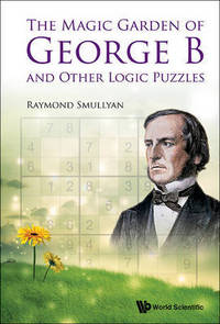 Book Cover for Magic Garden Of George B And Other Logic Puzzles, The by Raymond M Smullyan