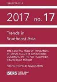 Book Cover for The Central Role of Thailand's Internal Security Operations Command in the Post-Counter-Insurgency Period by Phuangthong Rungsawatdisap