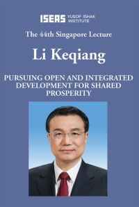Book Cover for Pursuing Open and Integrated Development for Shared Prosperity by Keqiang Li, ISEASYusof Ishak Institute