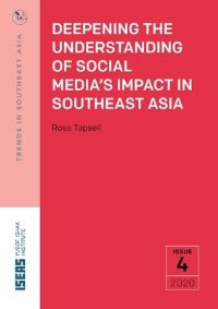 Book Cover for Deepening the Understanding of Social Media's Impact in Southeast Asia by Ross Tapsell, ISEASYusof Ishak Institute
